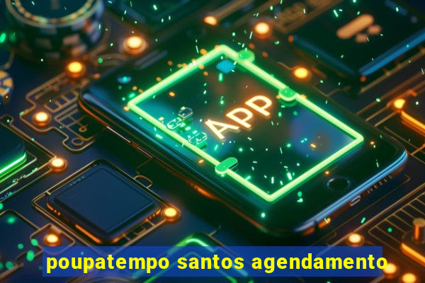 poupatempo santos agendamento